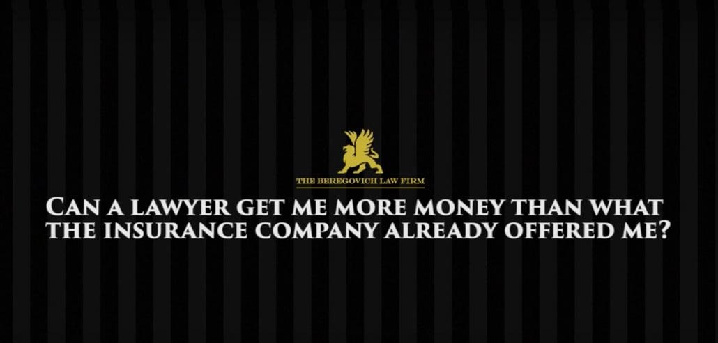 Can a Lawyer Get Me More Money Than What the Insurance Company Already Offered Me?