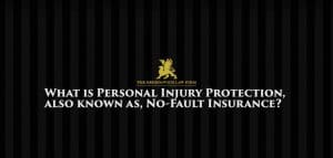 What is Personal Injury Protection Also Known As, No-Fault Insurance?